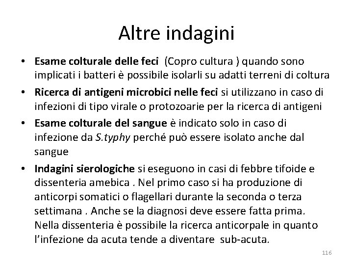 Altre indagini • Esame colturale delle feci (Copro cultura ) quando sono implicati i Altre indagini • Esame colturale delle feci (Copro cultura ) quando sono implicati i