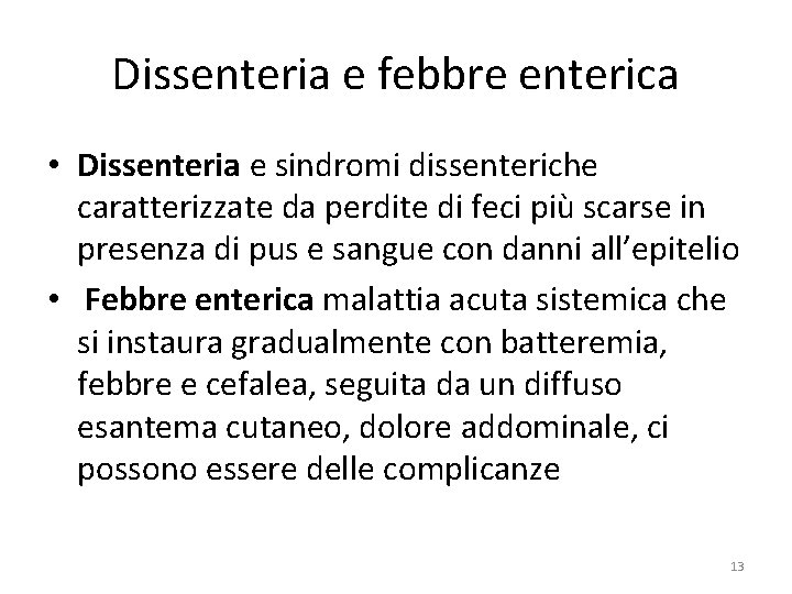 Dissenteria e febbre enterica • Dissenteria e sindromi dissenteriche caratterizzate da perdite di feci