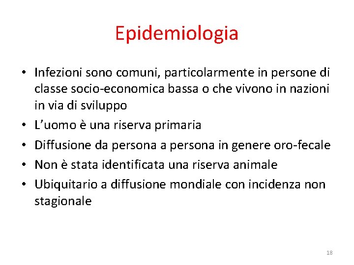 Epidemiologia • Infezioni sono comuni, particolarmente in persone di classe socio-economica bassa o che