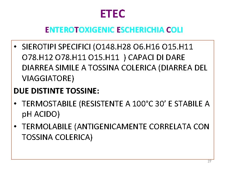 ETEC ENTEROTOXIGENIC ESCHERICHIA COLI • SIEROTIPI SPECIFICI (O 148. H 28 O 6. H