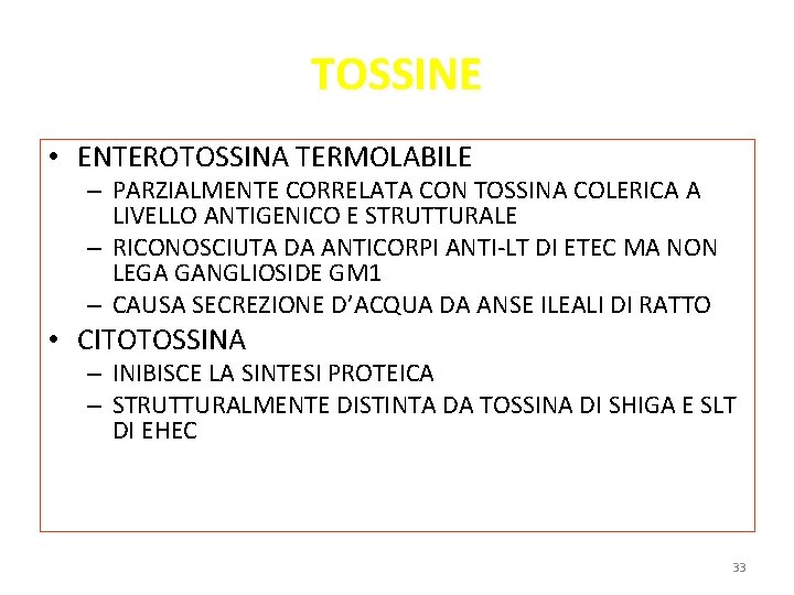 TOSSINE • ENTEROTOSSINA TERMOLABILE – PARZIALMENTE CORRELATA CON TOSSINA COLERICA A LIVELLO ANTIGENICO E