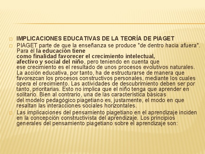 � � � IMPLICACIONES EDUCATIVAS DE LA TEORÍA DE PIAGET parte de que la