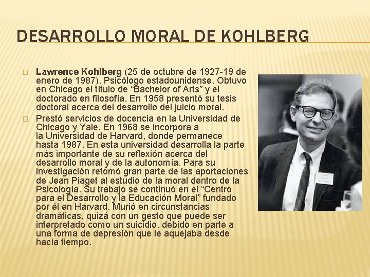 DESARROLLO MORAL DE KOHLBERG � � Lawrence Kohlberg (25 de octubre de 1927 -19