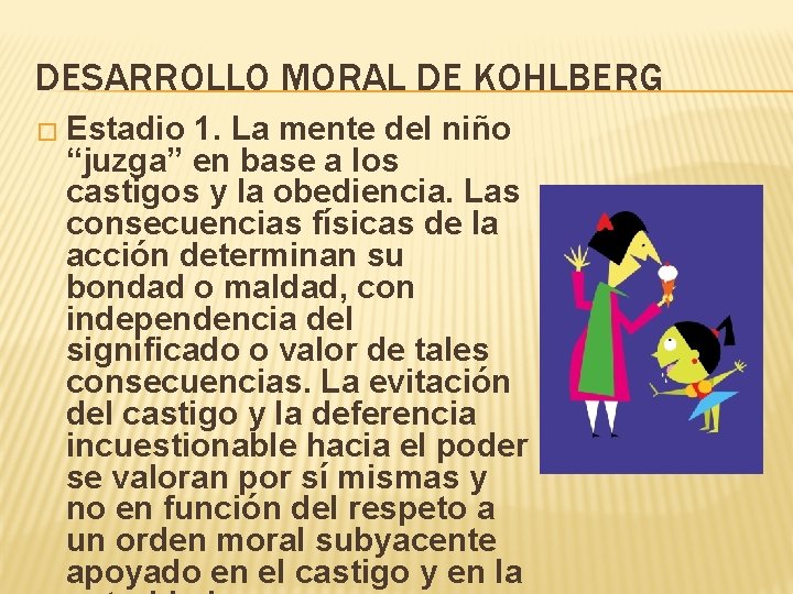 DESARROLLO MORAL DE KOHLBERG � Estadio 1. La mente del niño “juzga” en base