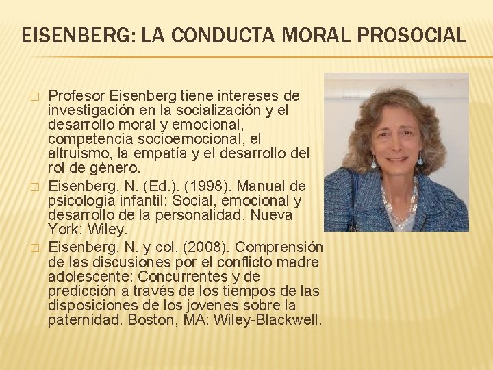 EISENBERG: LA CONDUCTA MORAL PROSOCIAL � � � Profesor Eisenberg tiene intereses de investigación