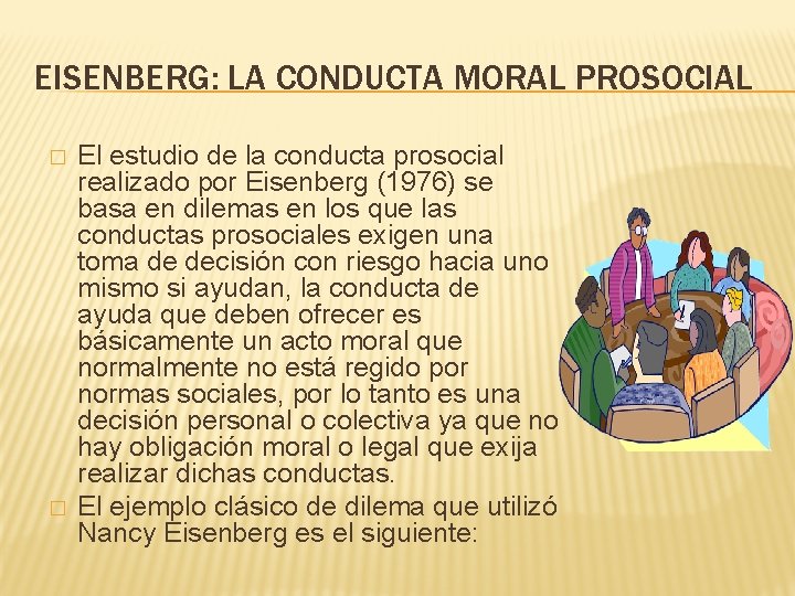 EISENBERG: LA CONDUCTA MORAL PROSOCIAL � � El estudio de la conducta prosocial realizado