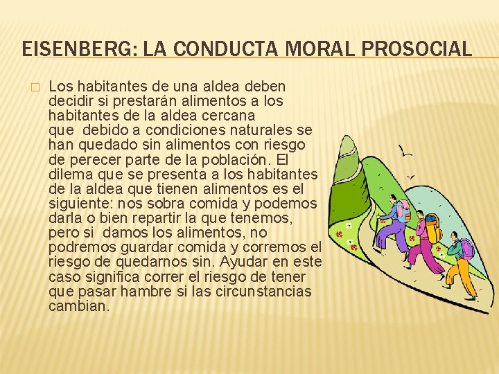 EISENBERG: LA CONDUCTA MORAL PROSOCIAL � Los habitantes de una aldea deben decidir si