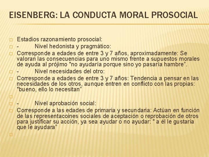 EISENBERG: LA CONDUCTA MORAL PROSOCIAL � � � � � Estadios razonamiento prosocial: -