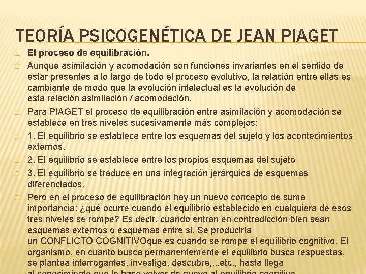 TEORÍA PSICOGENÉTICA DE JEAN PIAGET � � � � El proceso de equilibración. Aunque