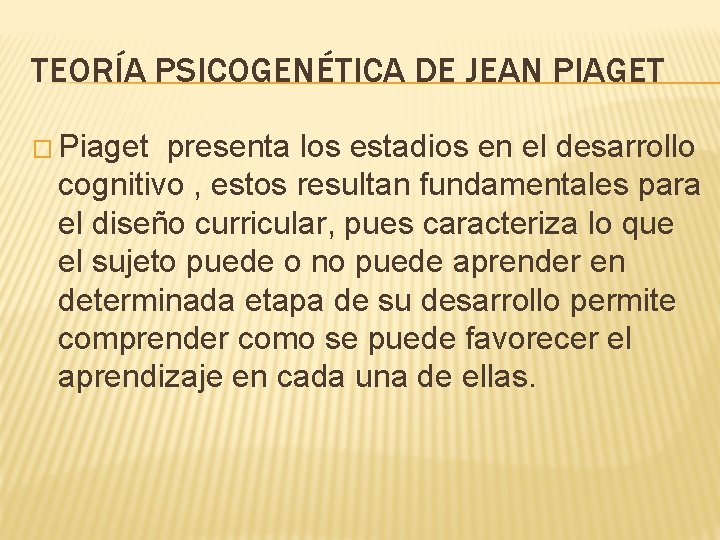 TEORÍA PSICOGENÉTICA DE JEAN PIAGET � Piaget presenta los estadios en el desarrollo cognitivo