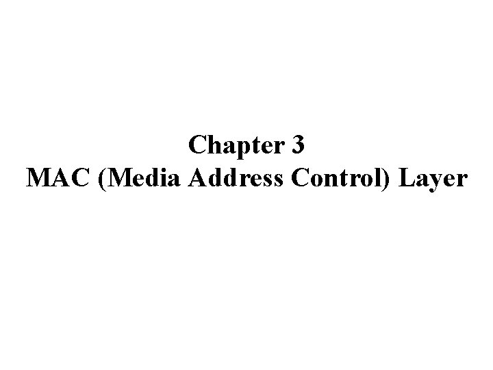 Chapter 3 MAC (Media Address Control) Layer 