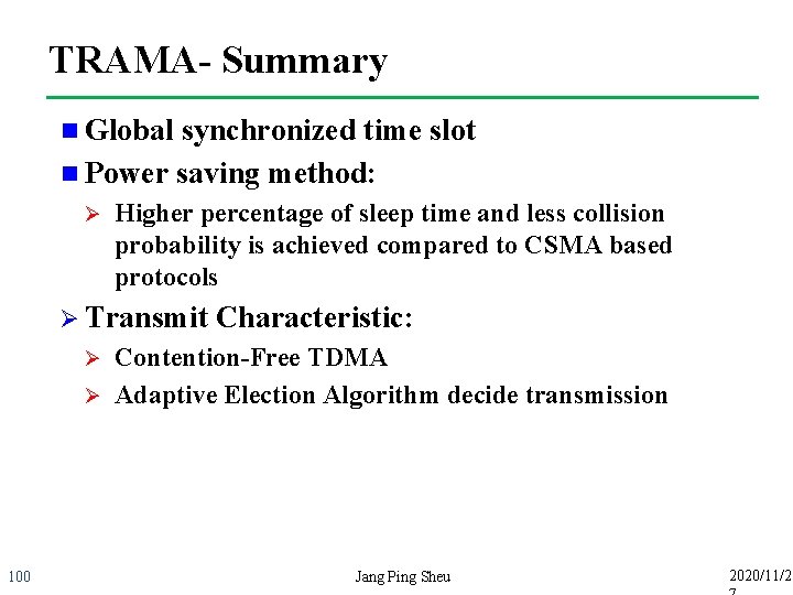 TRAMA- Summary n Global synchronized time slot n Power saving method: Ø Higher percentage