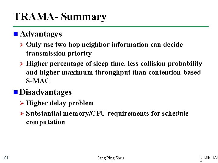 TRAMA- Summary n Advantages Only use two hop neighbor information can decide transmission priority