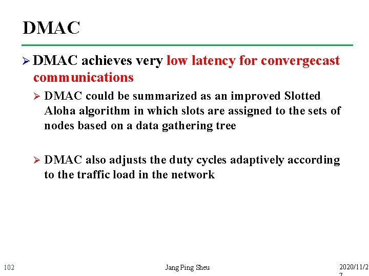 DMAC Ø DMAC achieves very low latency for convergecast communications 102 Ø DMAC could