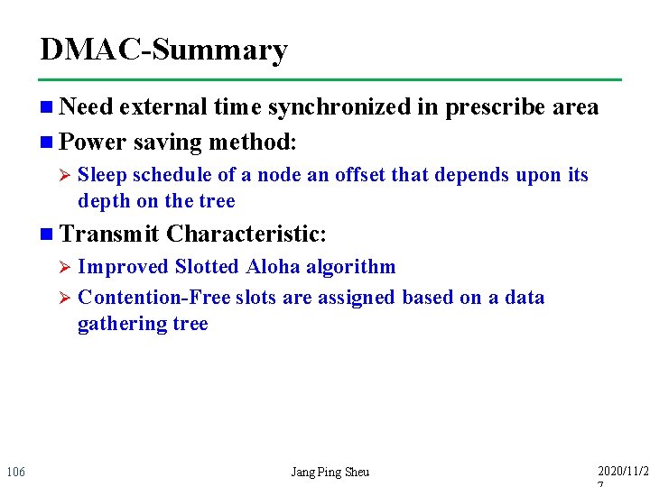 DMAC-Summary n Need external time synchronized in prescribe area n Power saving method: Ø