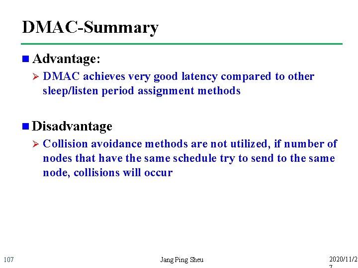 DMAC-Summary n Advantage: Ø DMAC achieves very good latency compared to other sleep/listen period