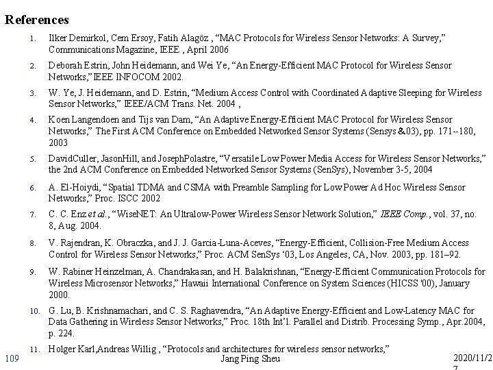 References 109 1. Ilker Demirkol, Cem Ersoy, Fatih Alagöz , “MAC Protocols for Wireless