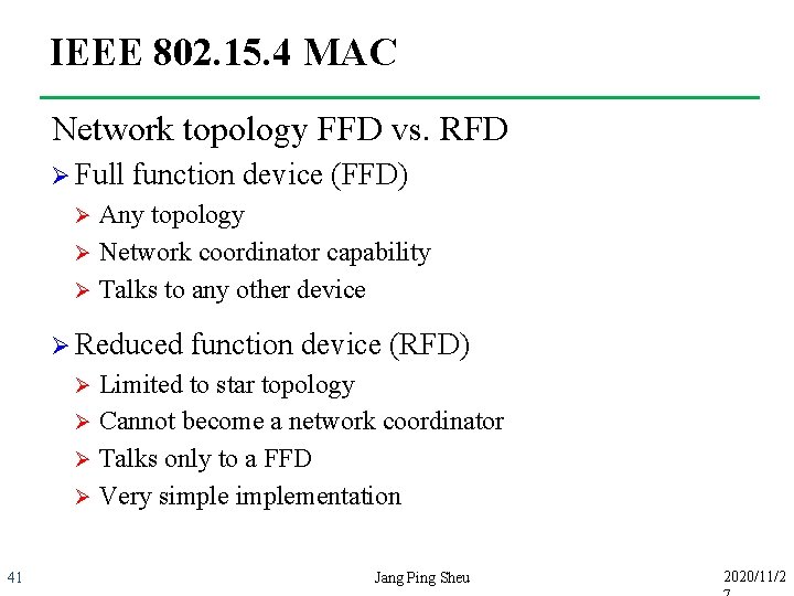 IEEE 802. 15. 4 MAC Network topology FFD vs. RFD Ø Full function device