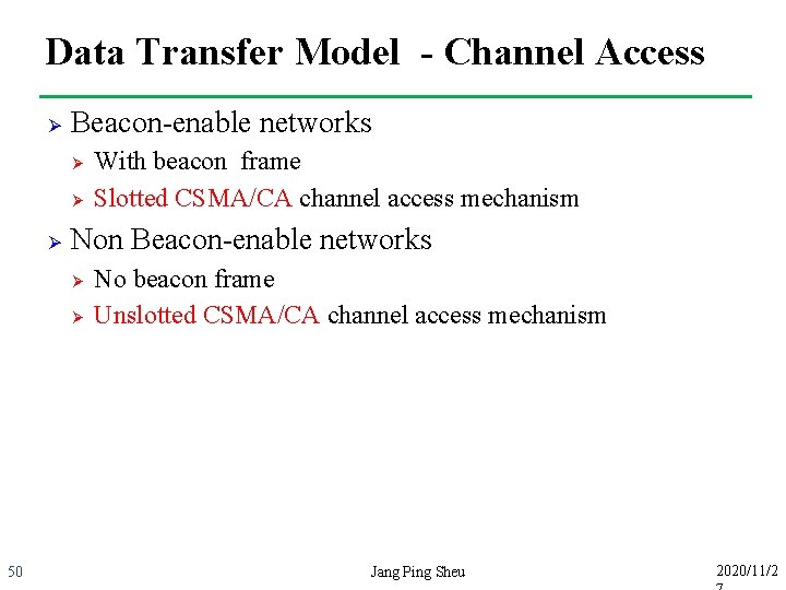 Data Transfer Model - Channel Access Ø Beacon-enable networks Ø Ø Ø Non Beacon-enable