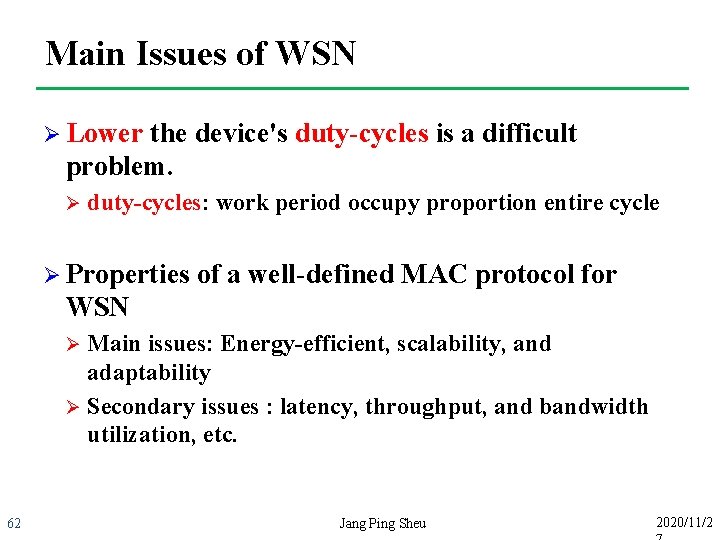 Main Issues of WSN Ø Lower the device's duty-cycles is a difficult problem. Ø