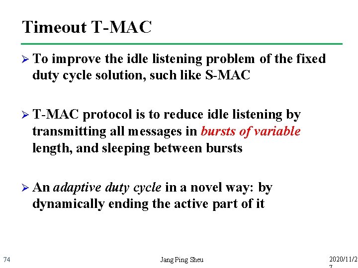 Timeout T-MAC Ø To improve the idle listening problem of the fixed duty cycle