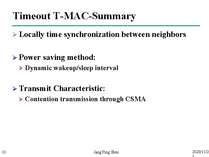 Timeout T-MAC-Summary Ø Locally Ø Power Ø time synchronization between neighbors saving method: Dynamic