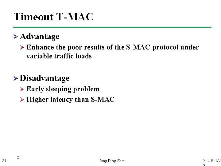 Timeout T-MAC Ø Advantage Ø Enhance the poor results of the S-MAC protocol under