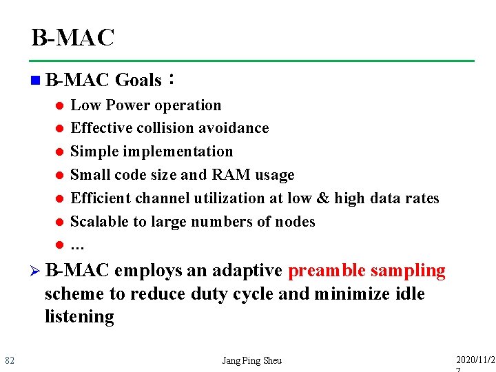 B-MAC n B-MAC l l l l Goals： Low Power operation Effective collision avoidance