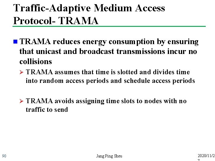 Traffic-Adaptive Medium Access Protocol- TRAMA n TRAMA reduces energy consumption by ensuring that unicast