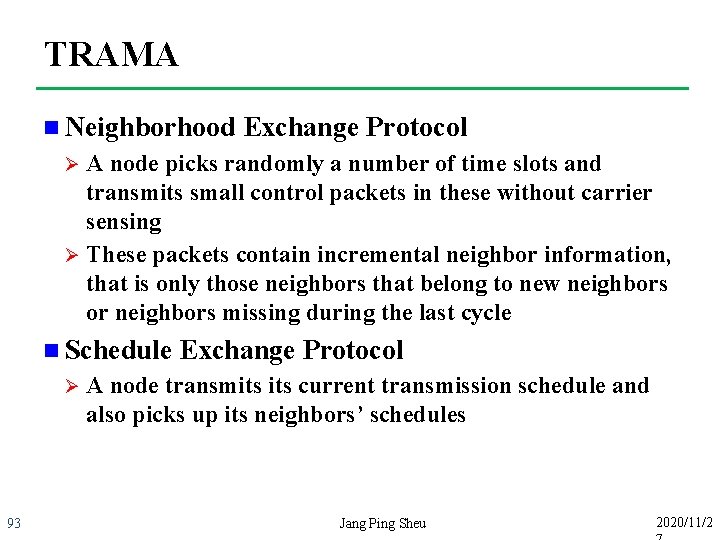 TRAMA n Neighborhood Exchange Protocol A node picks randomly a number of time slots