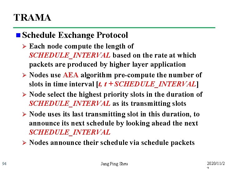 TRAMA n Schedule Exchange Protocol Each node compute the length of SCHEDULE_INTERVAL based on