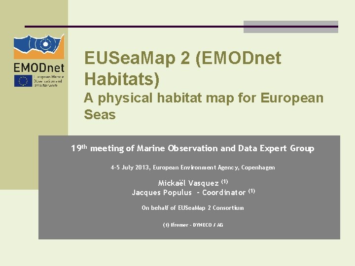 EUSea. Map 2 (EMODnet Habitats) A physical habitat map for European Seas 19 th