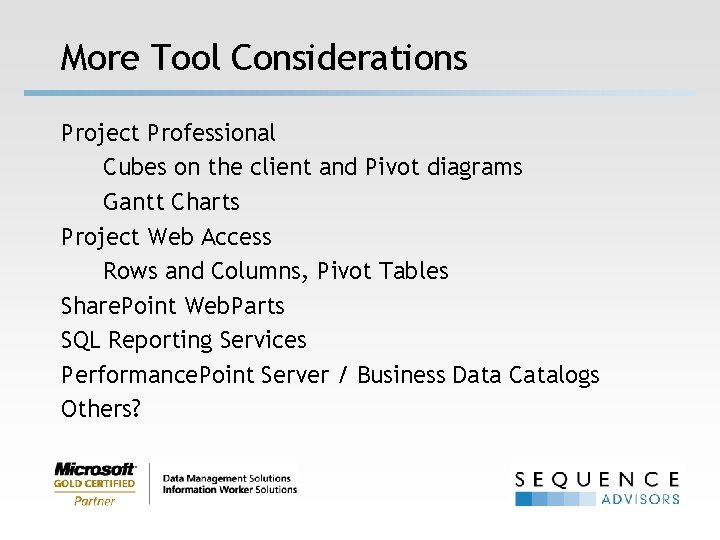 More Tool Considerations Project Professional Cubes on the client and Pivot diagrams Gantt Charts