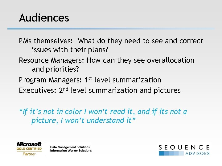 Audiences PMs themselves: What do they need to see and correct issues with their