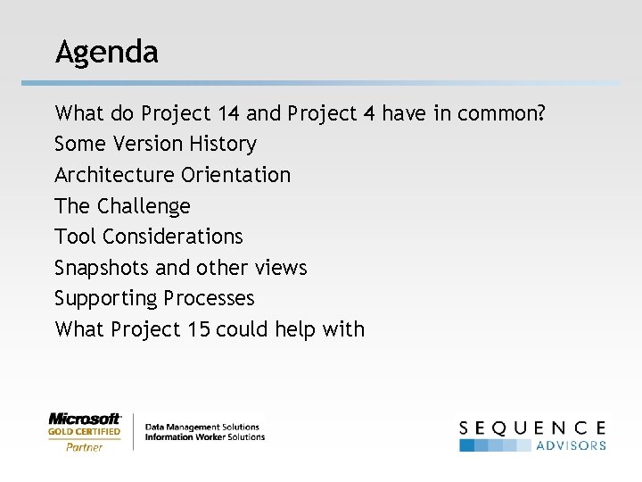 Agenda What do Project 14 and Project 4 have in common? Some Version History