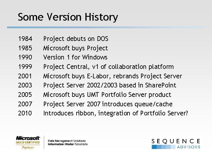 Some Version History 1984 1985 1990 1999 2001 2003 2005 2007 2010 Project debuts