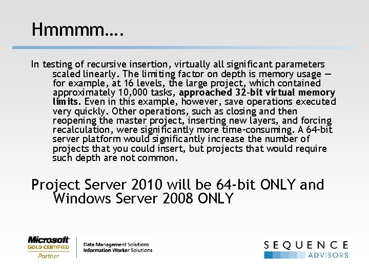 Hmmmm…. In testing of recursive insertion, virtually all significant parameters scaled linearly. The limiting