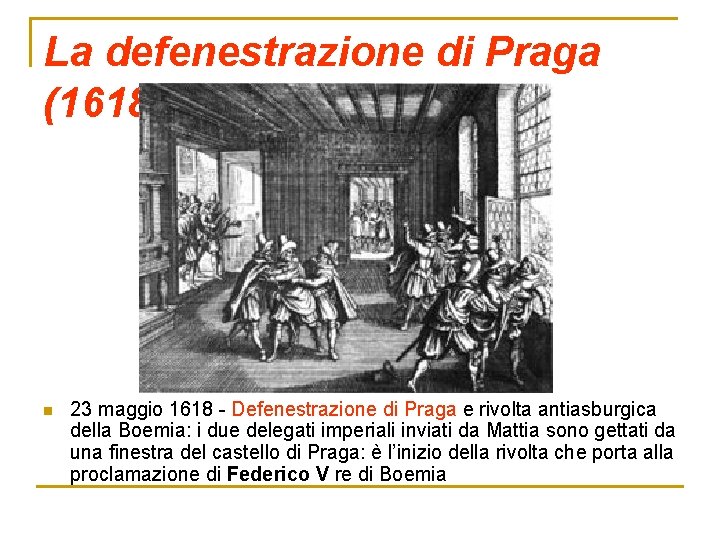 La defenestrazione di Praga (1618) n 23 maggio 1618 - Defenestrazione di Praga e