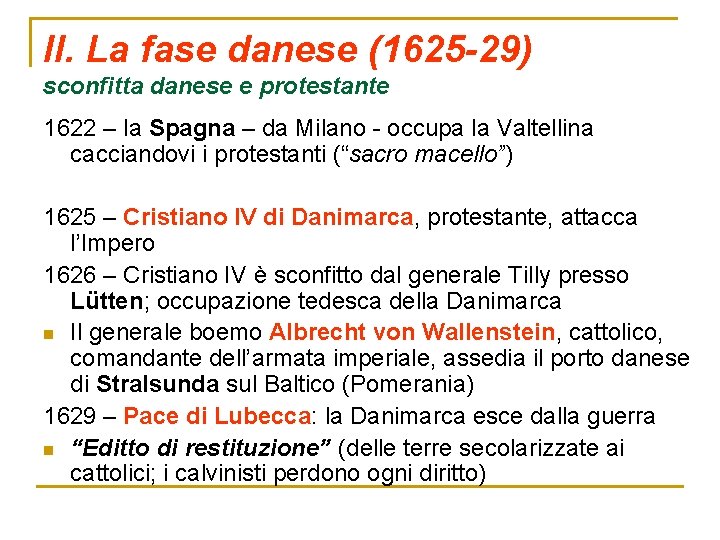 II. La fase danese (1625 -29) sconfitta danese e protestante 1622 – la Spagna