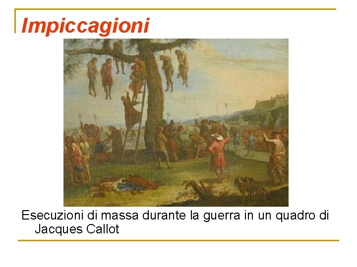 Impiccagioni Esecuzioni di massa durante la guerra in un quadro di Jacques Callot 