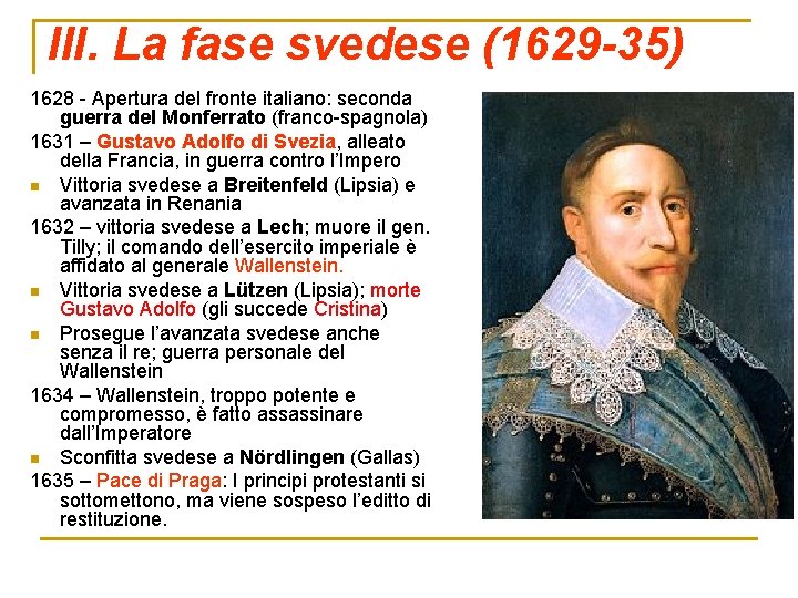 III. La fase svedese (1629 -35) 1628 - Apertura del fronte italiano: seconda guerra III. La fase svedese (1629 -35) 1628 - Apertura del fronte italiano: seconda guerra