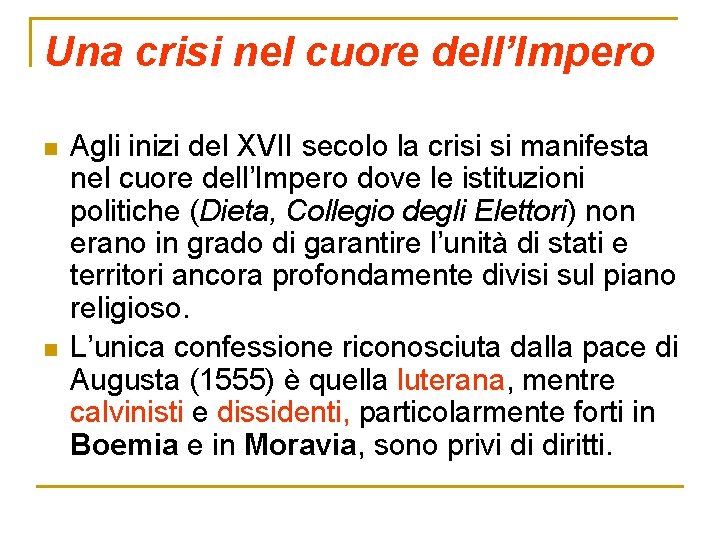 Una crisi nel cuore dell’Impero n n Agli inizi del XVII secolo la crisi