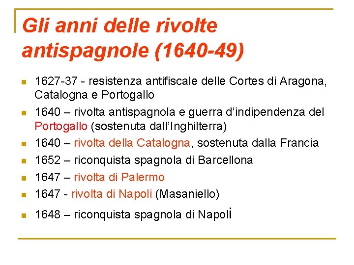 Gli anni delle rivolte antispagnole (1640 -49) n 1627 -37 - resistenza antifiscale delle