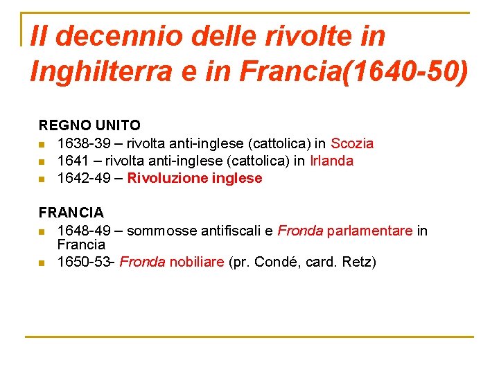 Il decennio delle rivolte in Inghilterra e in Francia(1640 -50) REGNO UNITO n 1638