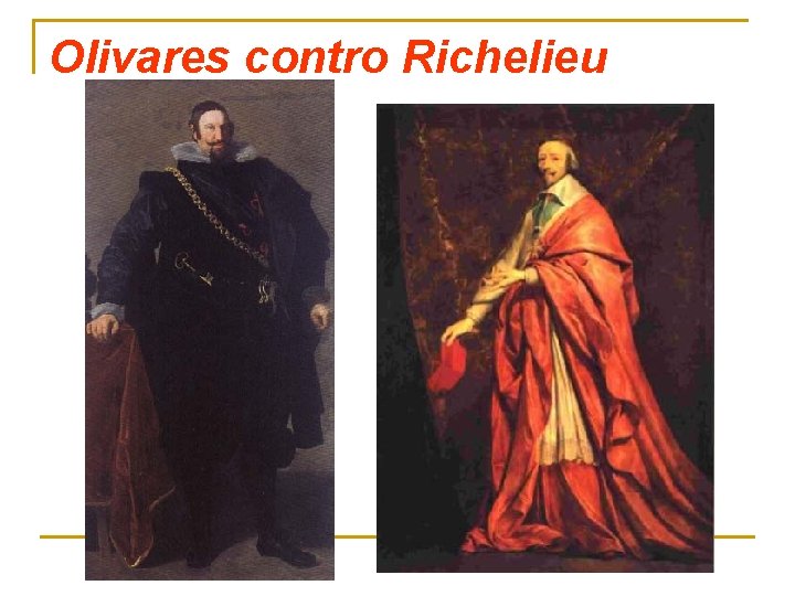 Olivares contro Richelieu Olivares contro Richelieu