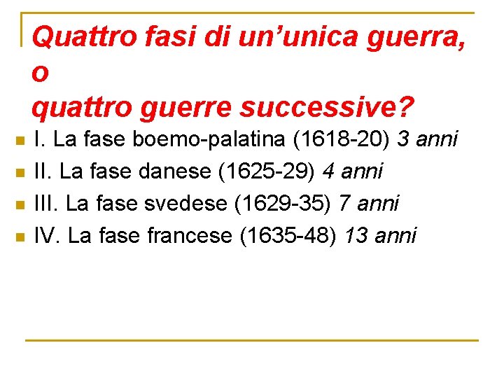 Quattro fasi di un’unica guerra, o quattro guerre successive? n n I. La fase