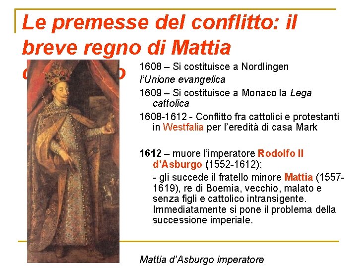 Le premesse del conflitto: il breve regno di Mattia 1608 – Si costituisce a