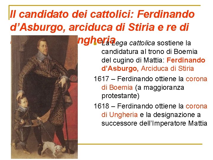 Il candidato dei cattolici: Ferdinando d’Asburgo, arciduca di Stiria e re di Boemia e