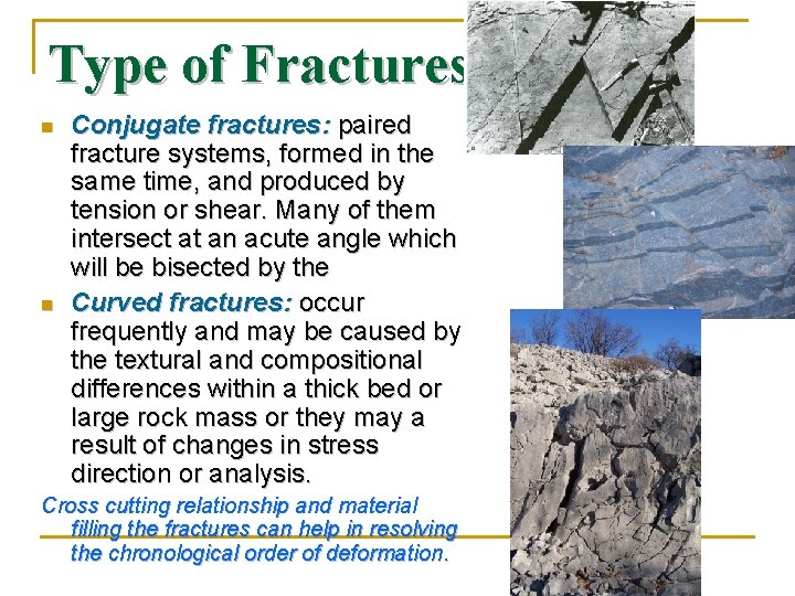 Type of Fractures n n Conjugate fractures: paired fracture systems, formed in the same