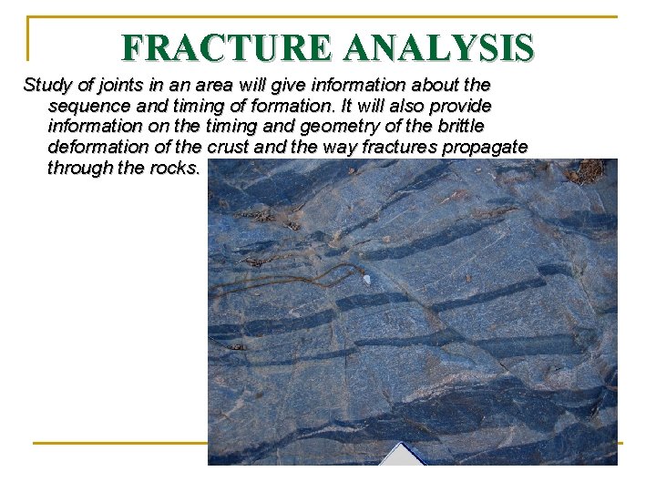 FRACTURE ANALYSIS Study of joints in an area will give information about the sequence